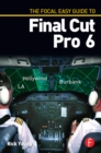 The Focal Easy Guide to Final Cut Pro 6 - eBook