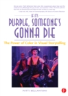If It's Purple, Someone's Gonna Die : The Power of Color in Visual Storytelling - eBook