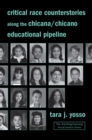 Critical Race Counterstories along the Chicana/Chicano Educational Pipeline - eBook