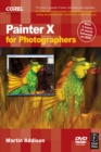 Painter X for Photographers : Creating Painterly Images Step by Step - eBook