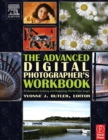 The Advanced Digital Photographer's Workbook : Professionals Creating and Outputting World-Class Images - eBook