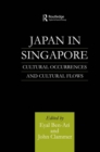 Japan in Singapore : Cultural Occurrences and Cultural Flows - eBook