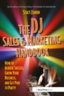 The DJ Sales and Marketing Handbook : How to Achieve Success, Grow Your Business, and Get Paid to Party! - eBook
