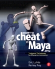 How to Cheat in Maya 2012 : Tools and Techniques for Character Animation - eBook