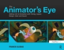 The Animator's Eye : Adding Life to Animation with Timing, Layout, Design, Color and Sound - eBook