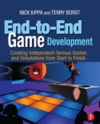 End-to-End Game Development : Creating Independent Serious Games and Simulations from Start to Finish - eBook