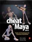 How to Cheat in Maya 2013 : Tools and Techniques for Character Animation - eBook