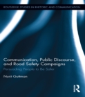 Communication, Public Discourse, and Road Safety Campaigns : Persuading People to Be Safer - eBook
