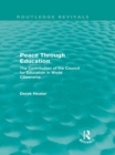 Peace Through Education (Routledge Revivals) : The Contribution of the Council for Education in World Citizenship - eBook