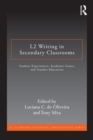 L2 Writing in Secondary Classrooms : Student Experiences, Academic Issues, and Teacher Education - eBook