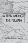A Year Amongst The Persians - eBook