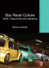 Boy Racer Culture : Youth, Masculinity and Deviance - eBook