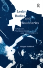 Leaky Bodies and Boundaries : Feminism, Postmodernism and (Bio)ethics - eBook