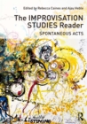 The Improvisation Studies Reader : Spontaneous Acts - eBook