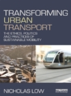 Transforming Urban Transport : From Automobility to Sustainable Transport - eBook