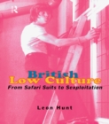 British Low Culture : From Safari Suits to Sexploitation - eBook