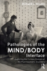 Pathologies of the Mind/Body Interface : Exploring the Curious Domain of the Psychosomatic Disorders - eBook