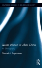 Queer Women in Urban China : An Ethnography - eBook