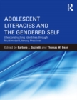 Adolescent Literacies and the Gendered Self : (Re)constructing Identities through Multimodal Literacy Practices - eBook
