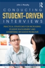 Conducting Student-Driven Interviews : Practical Strategies for Increasing Student Involvement and Addressing Behavior Problems - eBook