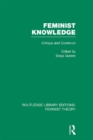 Feminist Knowledge (RLE Feminist Theory) : Critique and Construct - eBook