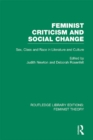 Feminist Criticism and Social Change (RLE Feminist Theory) : Sex, class and race in literature and culture - eBook