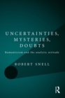 Uncertainties, Mysteries, Doubts : Romanticism and the analytic attitude - eBook