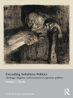 Decoding Subaltern Politics : Ideology, Disguise, and Resistance in Agrarian Politics - eBook