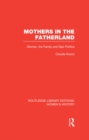 Mothers in the Fatherland : Women, the Family and Nazi Politics - eBook