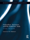 Federalism, Secession, and the American State : Divided, We Secede - eBook