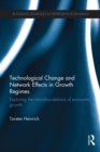 Technological Change and Network Effects in Growth Regimes : Exploring the Microfoundations of Economic Growth - eBook