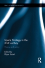 Space Strategy in the 21st Century : Theory and Policy - eBook