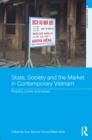 State, Society and the Market in Contemporary Vietnam : Property, Power and Values - eBook