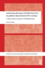 Nationalism and Power Politics in Japan's Relations with China : A Neoclassical Realist Interpretation - eBook