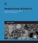 Negotiating Bioethics : The Governance of UNESCO's Bioethics Programme - eBook