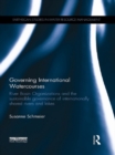 Governing International Watercourses : River Basin Organizations and the Sustainable Governance of Internationally Shared Rivers and Lakes - eBook