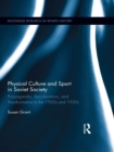 Physical Culture and Sport in Soviet Society : Propaganda, Acculturation, and Transformation in the 1920s and 1930s - eBook
