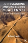 Understanding Emerging Security Challenges : Threats and Opportunities - eBook
