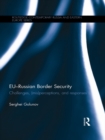 EU-Russian Border Security : Challenges, (Mis)Perceptions and Responses - eBook
