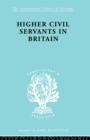 Higher Civil Servants in Britain : From 1870 to the Present Day - eBook