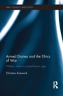 Armed Drones and the Ethics of War : Military virtue in a post-heroic age - eBook