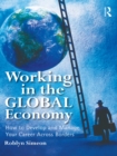 Working in the Global Economy : How to Develop and Manage Your Career Across Borders - eBook