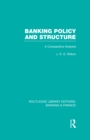 Banking Policy and Structure (RLE Banking & Finance) : A Comparative Analysis - eBook