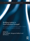 Building Justice in Post-Transition Europe? : Processes of Criminalisation within Central and Eastern European Societies - eBook
