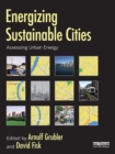 Energizing Sustainable Cities : Assessing Urban Energy - eBook