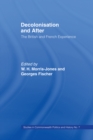 Decolonisation and After : The British French Experience - eBook