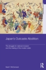 Japan's Outcaste Abolition : The Struggle for National Inclusion and the Making of the Modern State - eBook