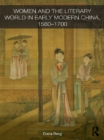 Women and the Literary World in Early Modern China, 1580-1700 - eBook