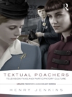 Textual Poachers : Television Fans and Participatory Culture - eBook