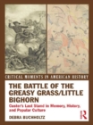 The Battle of the Greasy Grass/Little Bighorn : Custer's Last Stand in Memory, History, and Popular Culture - eBook